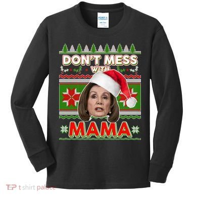 Don't Mess With Mama Pelosi Ugly Christmas Sweater Kids Long Sleeve Shirt