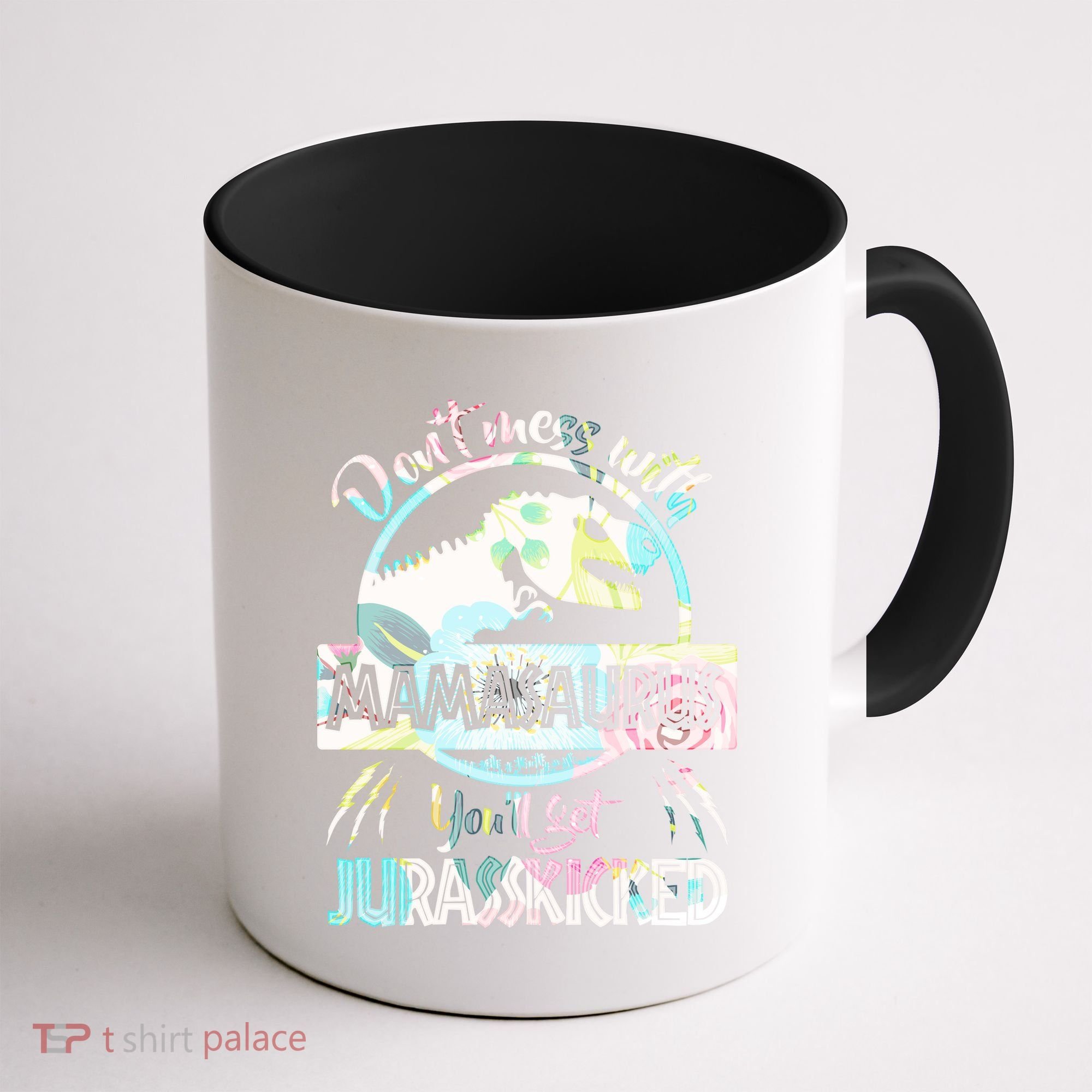 Don't Mess With Mamasaurus Coffee Mug