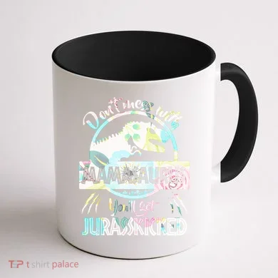 Don't Mess With Mamasaurus Coffee Mug back