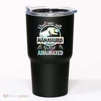 Don't Mess With Mamasaurus Tumbler thumb 0