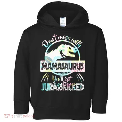 Don't Mess With Mamasaurus Toddler Hoodie