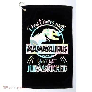 Don't Mess With Mamasaurus Golf Towel