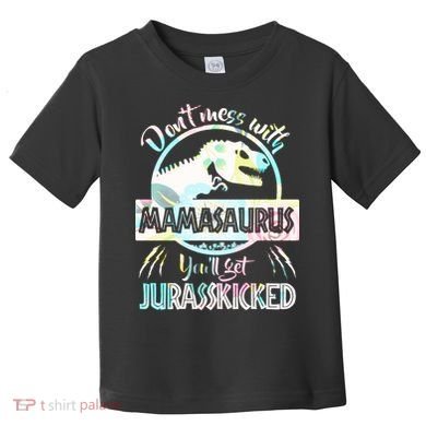 Don't Mess With Mamasaurus Toddler T-Shirt
