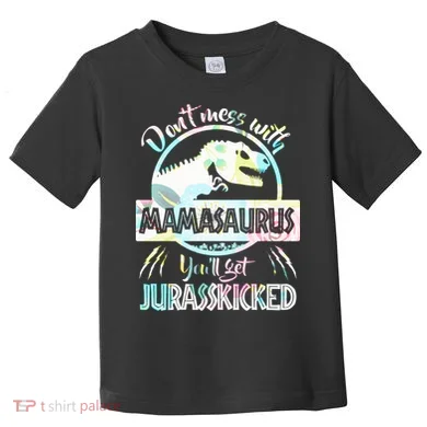 Don't Mess With Mamasaurus Toddler T-Shirt