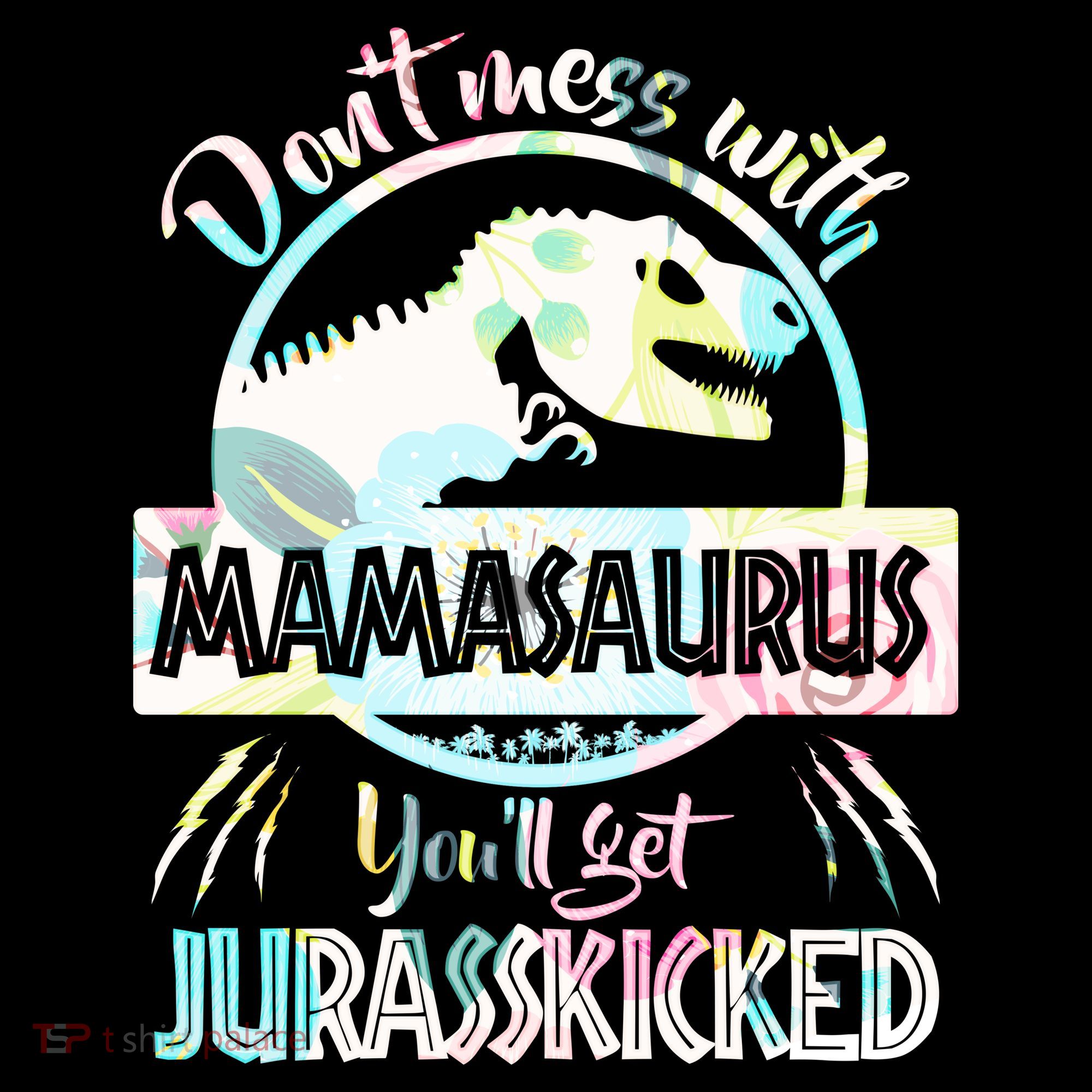 Don't Mess With Mamasaurus Women's Long Sleeve Shirt