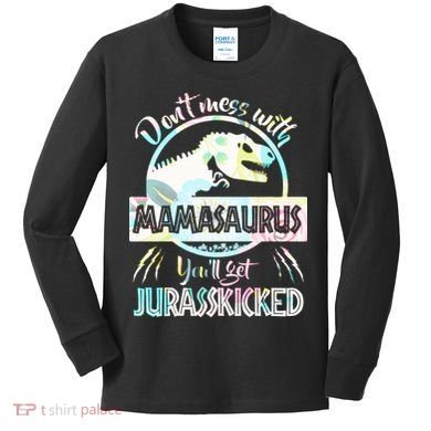 Don't Mess With Mamasaurus Kids Long Sleeve Shirt