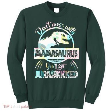 Don't Mess With Mamasaurus Sweatshirt
