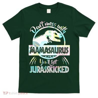 Don't Mess With Mamasaurus T-Shirt