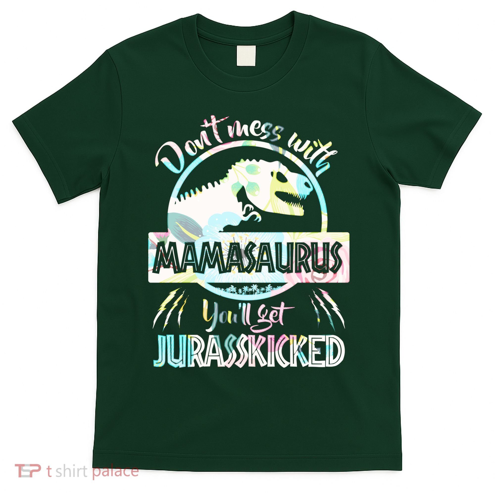 Don't Mess With Mamasaurus T-Shirt