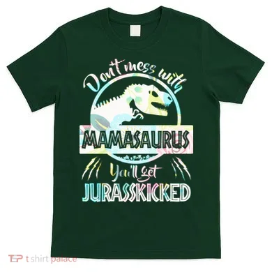 Don't Mess With Mamasaurus T-Shirt