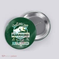 Don't Mess With Mamasaurus Button thumb 0