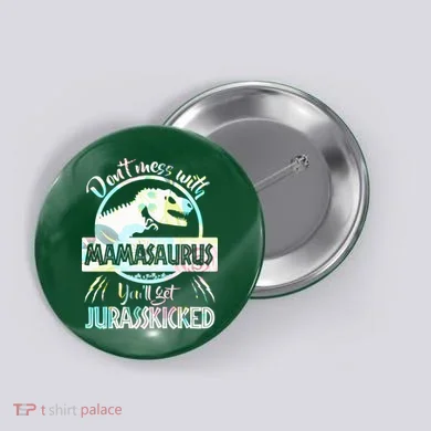Don't Mess With Mamasaurus Button