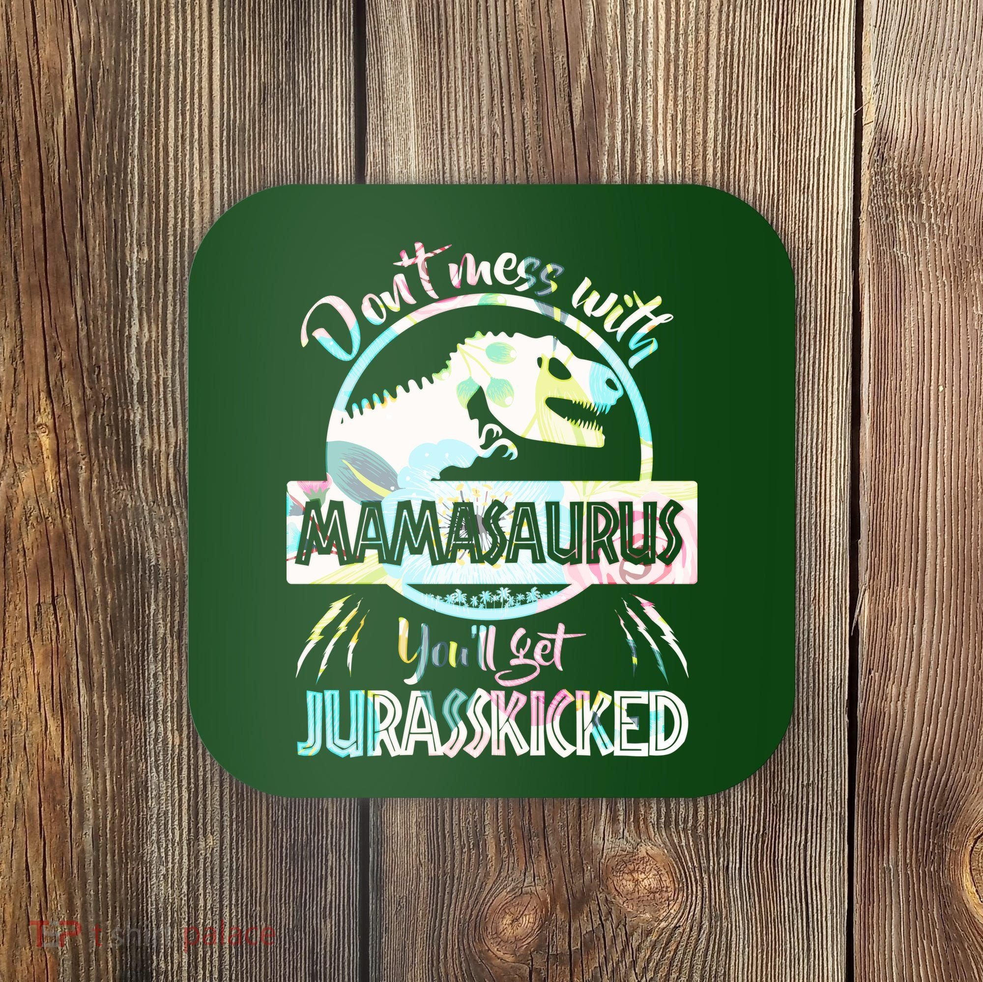 Don't Mess With Mamasaurus Coaster