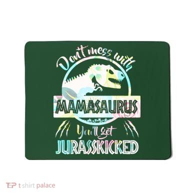Don't Mess With Mamasaurus Mousepad