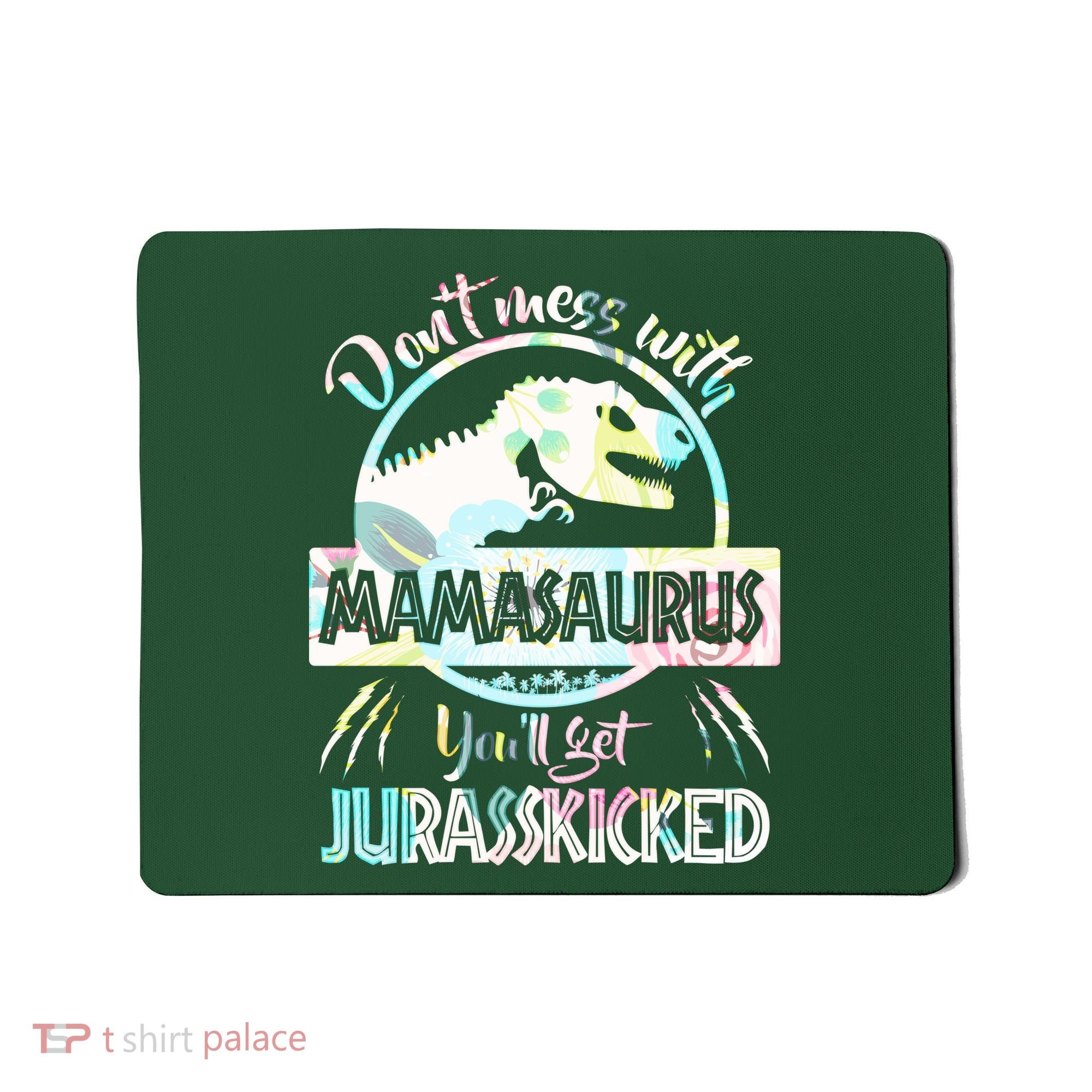Don't Mess With Mamasaurus Mousepad