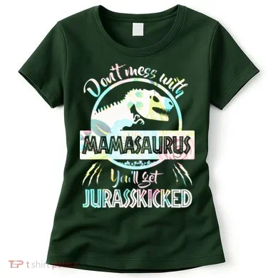 Don't Mess With Mamasaurus Women's T-Shirt