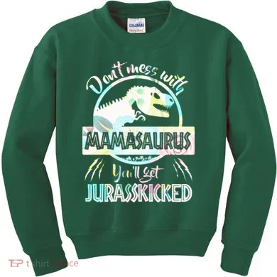 Don't Mess With Mamasaurus Kids Sweatshirt