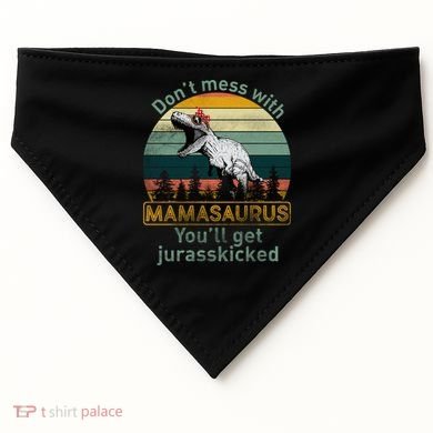 Don't Mess With Mamasaurus Jurrasskicked USA-Made Doggie Bandana