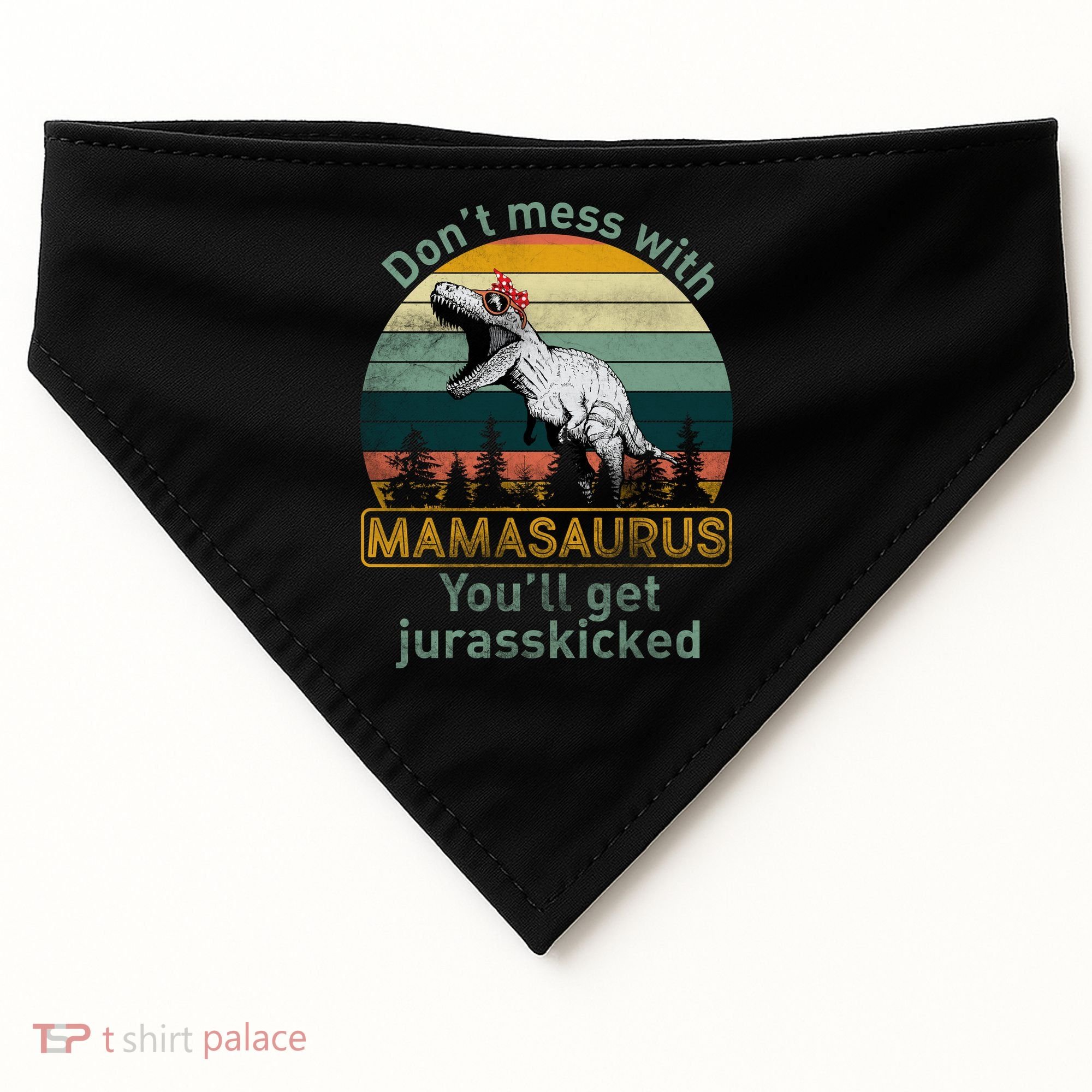Don't Mess With Mamasaurus Jurrasskicked USA-Made Doggie Bandana