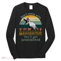 Don't Mess With Mamasaurus Jurrasskicked Long Sleeve Shirt thumb 0