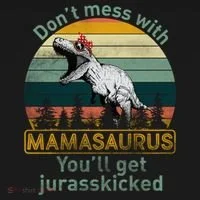 Don't Mess With Mamasaurus Jurrasskicked T-Shirt thumb 7