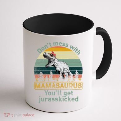 Don't Mess With Mamasaurus Jurrasskicked Coffee Mug back