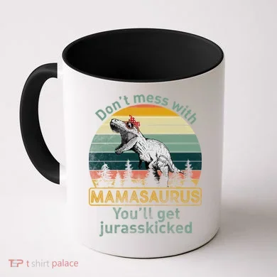 Don't Mess With Mamasaurus Jurrasskicked Coffee Mug
