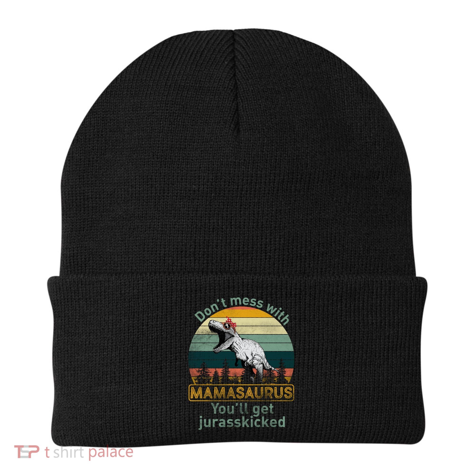 Don't Mess With Mamasaurus Jurrasskicked Beanie