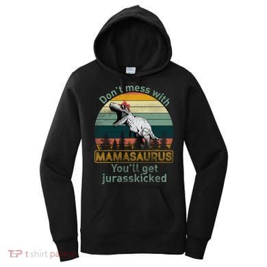 Don't Mess With Mamasaurus Jurrasskicked Women's Hoodie