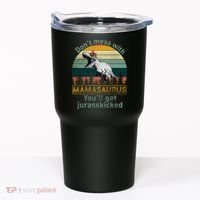 Don't Mess With Mamasaurus Jurrasskicked Tumbler thumb 0