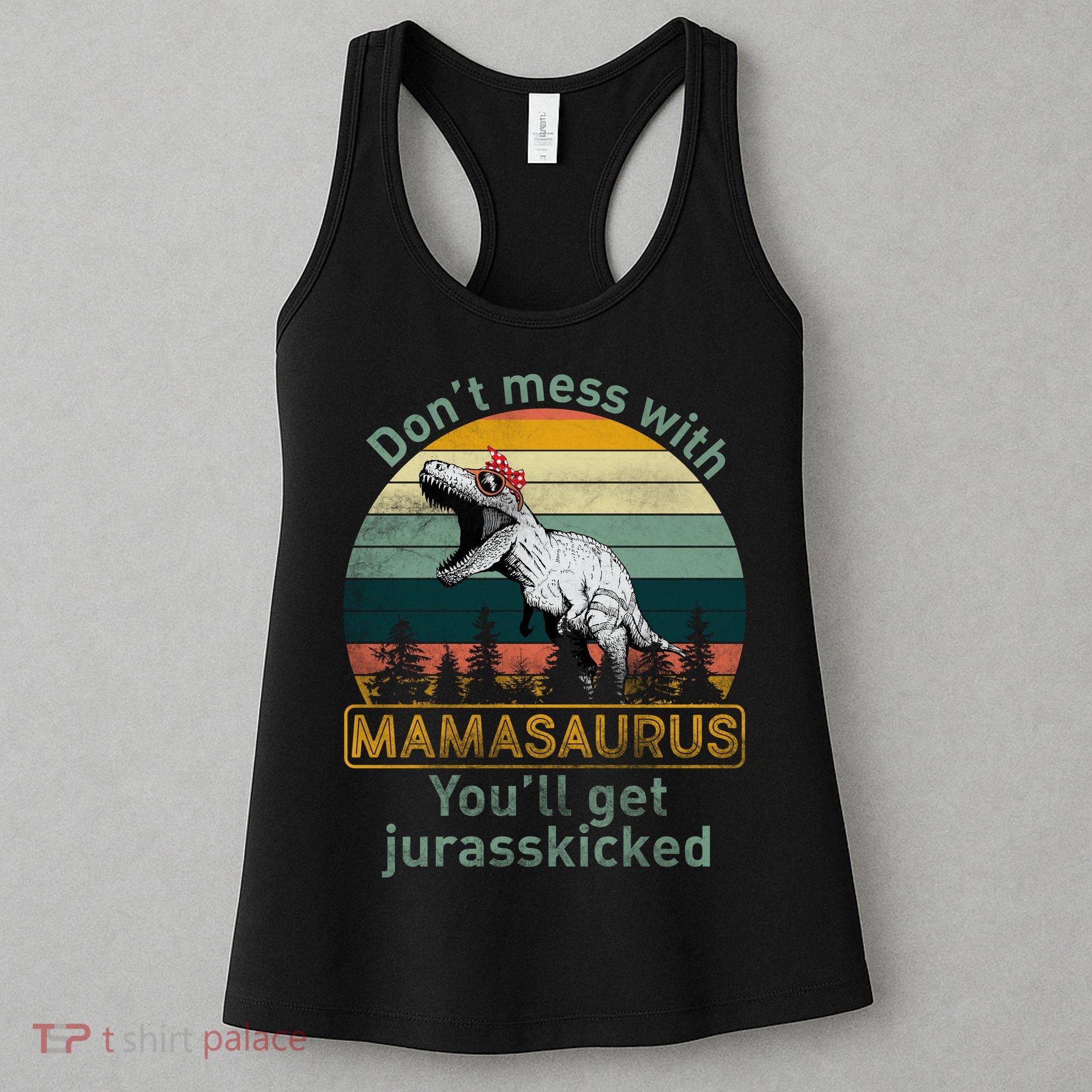 Don't Mess With Mamasaurus Jurrasskicked Women's Tank Top