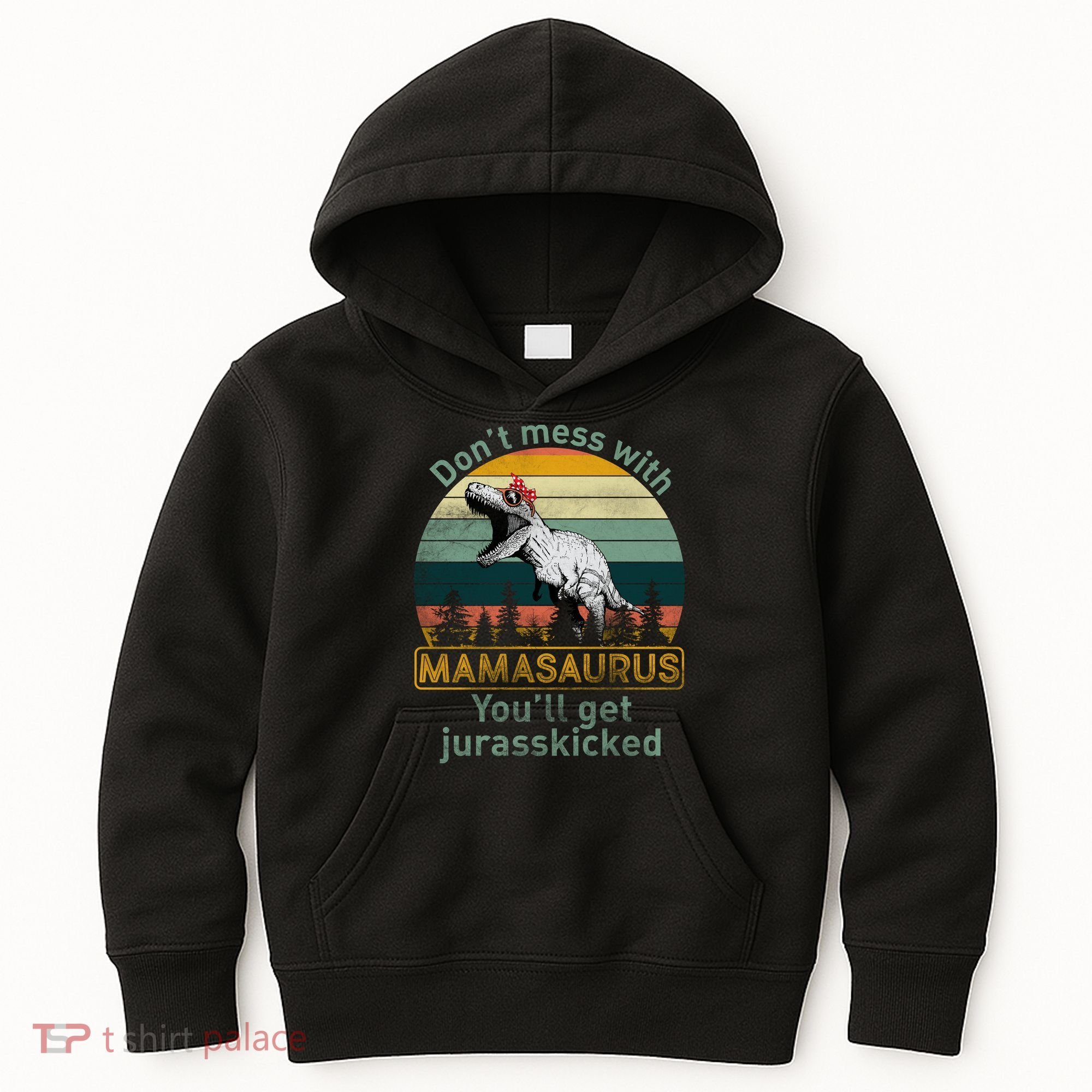 Don't Mess With Mamasaurus Jurrasskicked Kids Hoodie