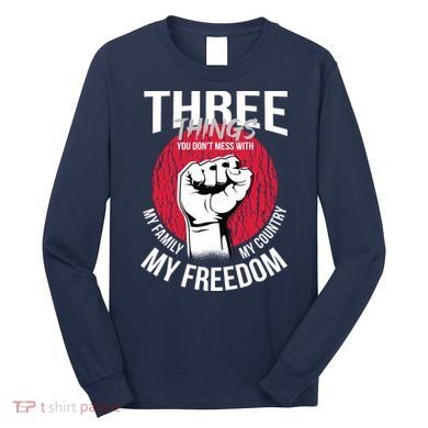 Don't Mess With Me Freedom Quote Long Sleeve Shirt