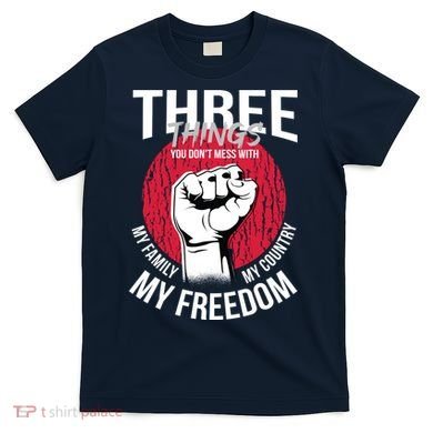 Don't Mess With Me Freedom Quote T-Shirt