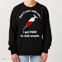 Don't Mess With Me I Get Paid To Stab People Women's Sweatshirt thumb 0