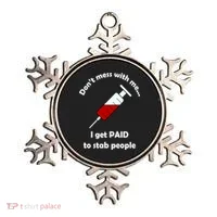 Don't Mess With Me I Get Paid To Stab People Ornament thumb 0