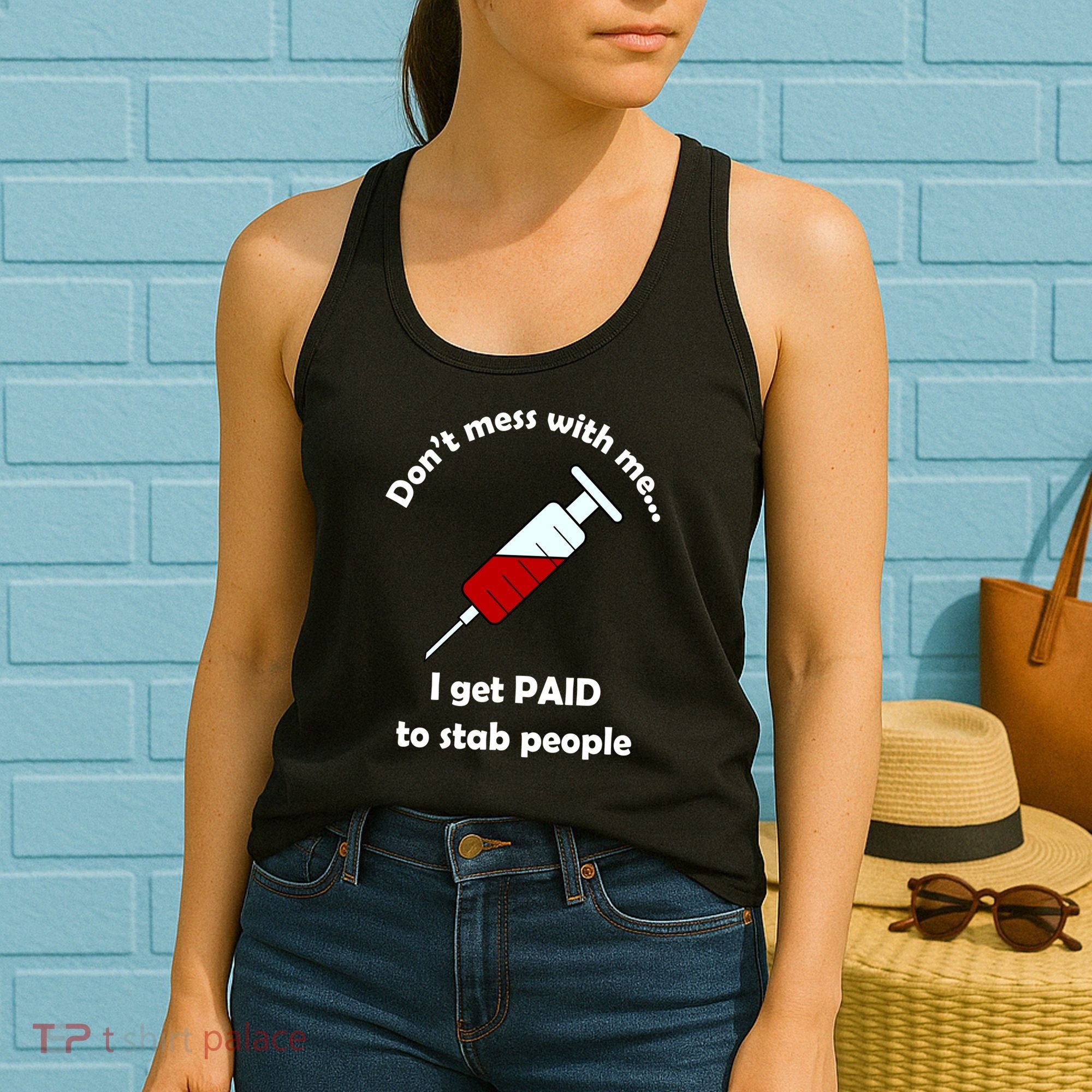 Don't Mess With Me I Get Paid To Stab People Women's Tank Top