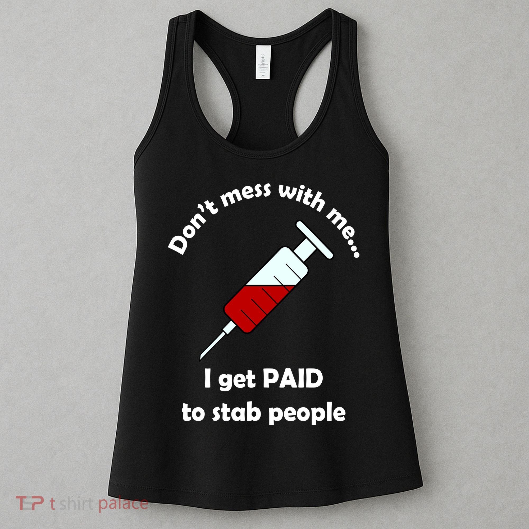 Don't Mess With Me I Get Paid To Stab People Women's Tank Top