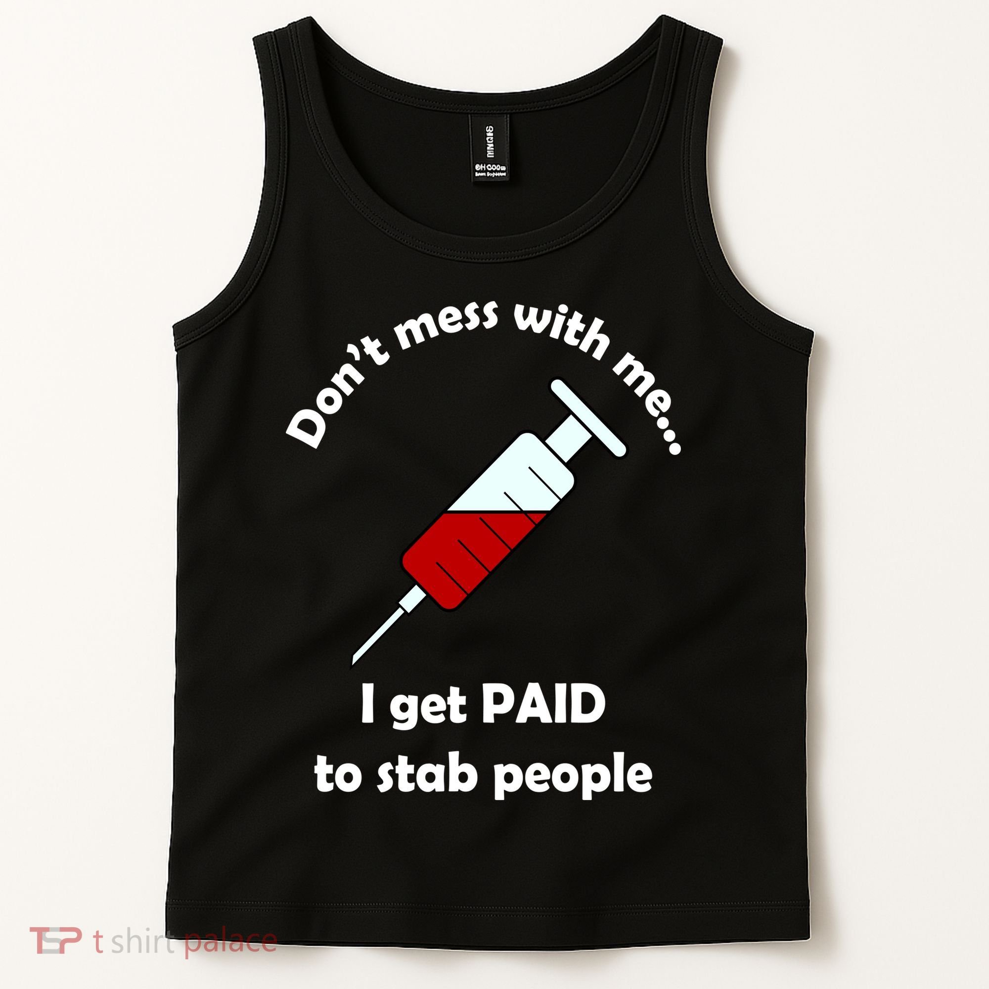 Don't Mess With Me I Get Paid To Stab People Tank Top