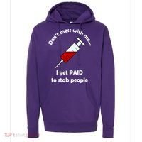 Don't Mess With Me I Get Paid To Stab People Hoodie thumb 0