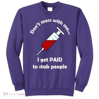Don't Mess With Me I Get Paid To Stab People Sweatshirt