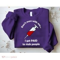 Don't Mess With Me I Get Paid To Stab People Sweatshirt thumb 2