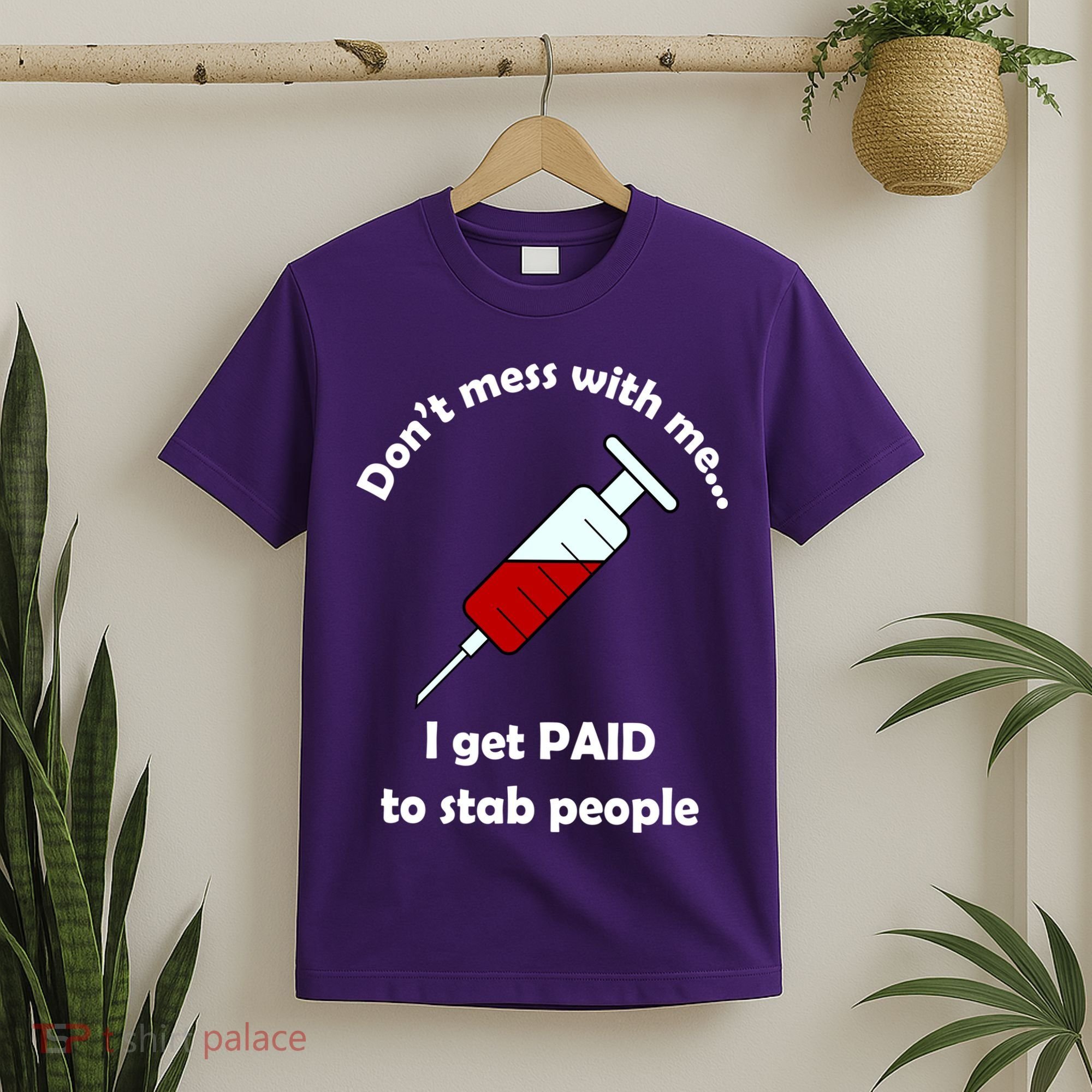 Don't Mess With Me I Get Paid To Stab People T-Shirt