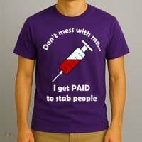 Don't Mess With Me I Get Paid To Stab People T-Shirt thumb 3