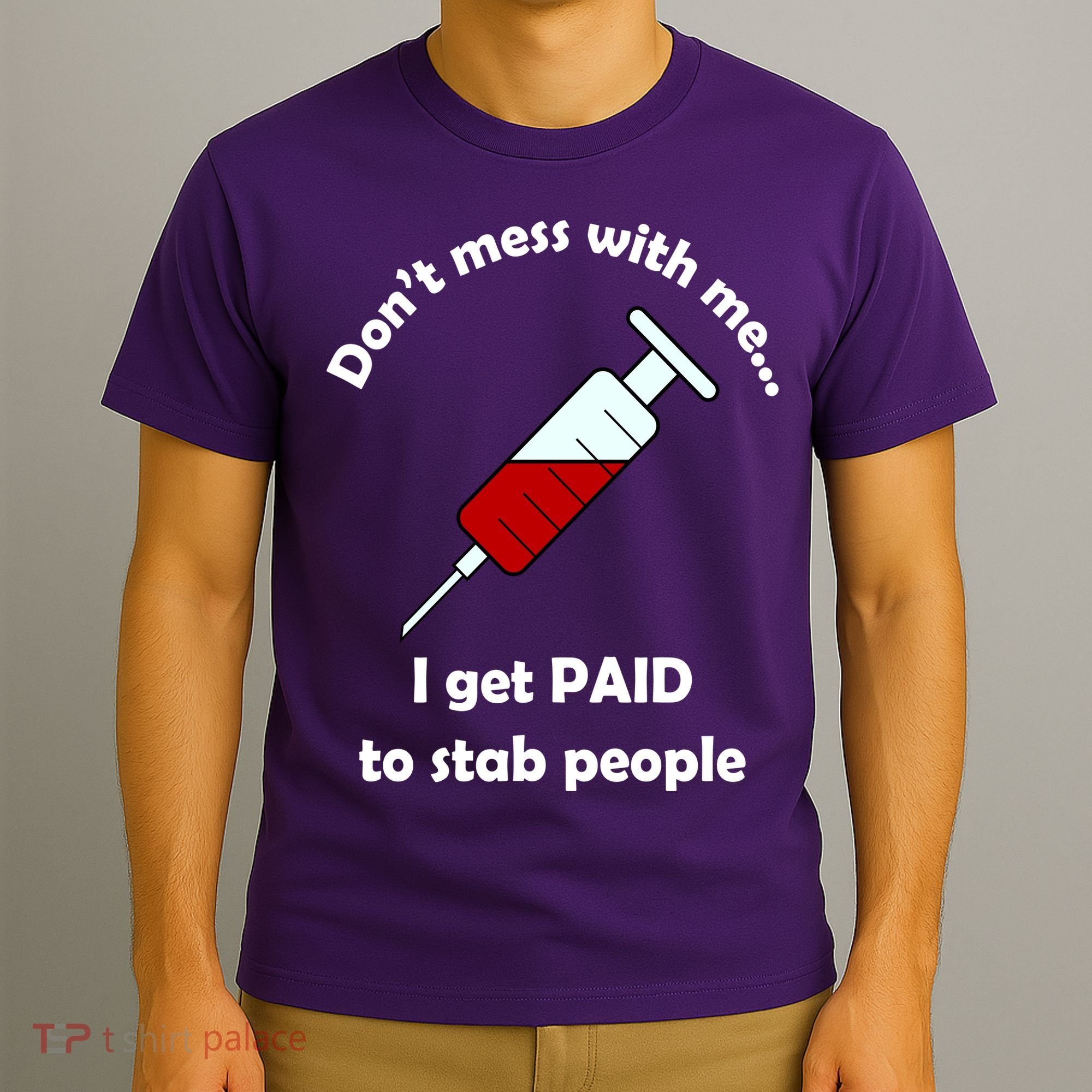 Don't Mess With Me I Get Paid To Stab People T-Shirt