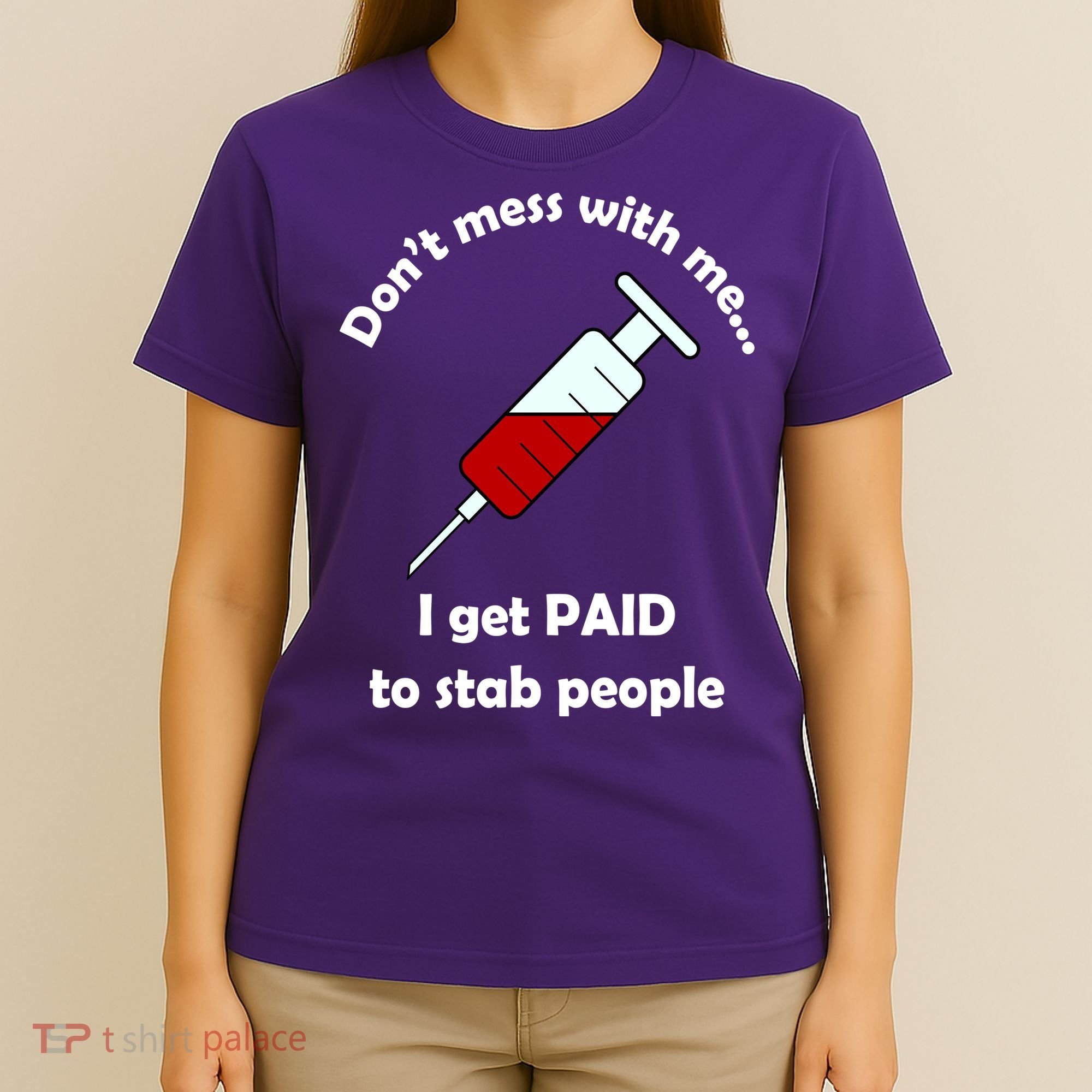 Don't Mess With Me I Get Paid To Stab People T-Shirt