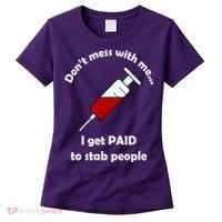 Don't Mess With Me I Get Paid To Stab People Women's T-Shirt thumb 0