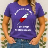 Don't Mess With Me I Get Paid To Stab People Women's T-Shirt thumb 2