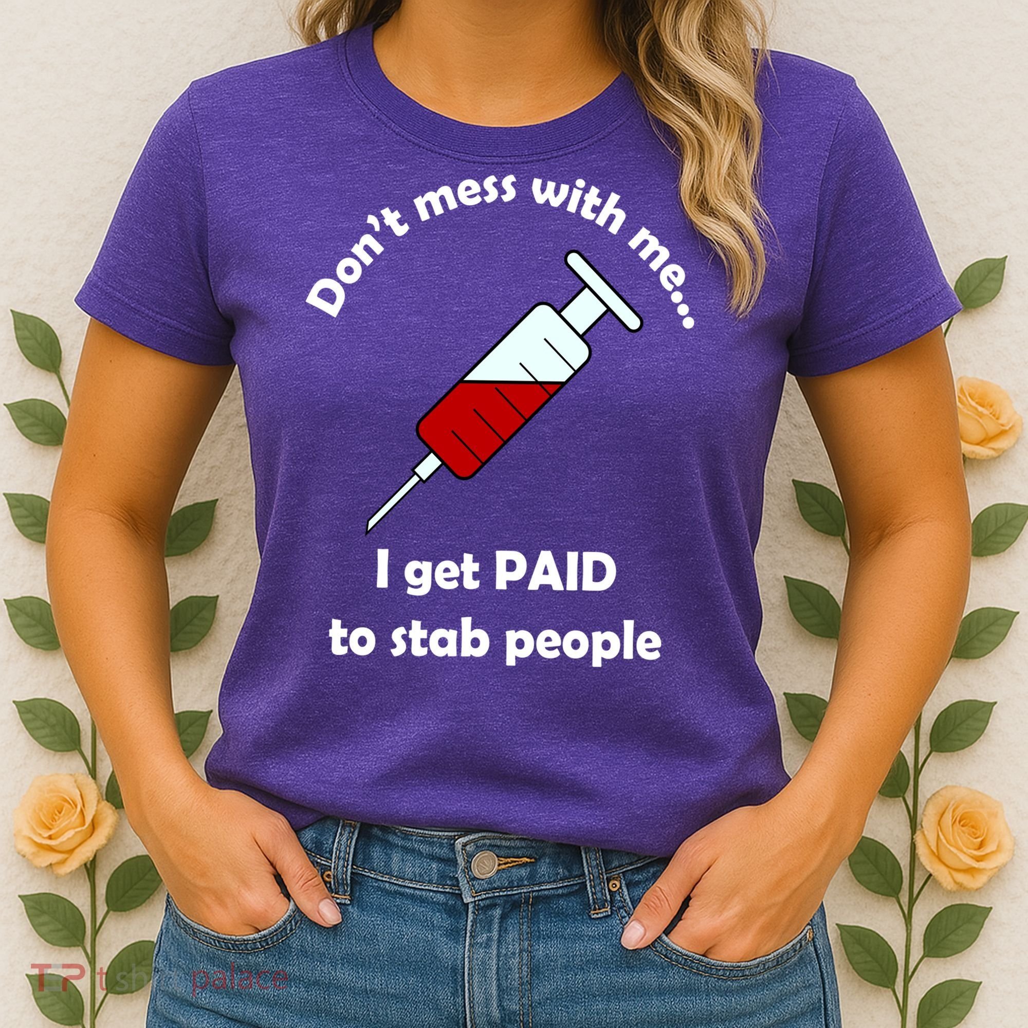 Don't Mess With Me I Get Paid To Stab People Women's T-Shirt