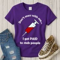 Don't Mess With Me I Get Paid To Stab People Women's T-Shirt thumb 3